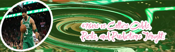 Sixers celtics betting line